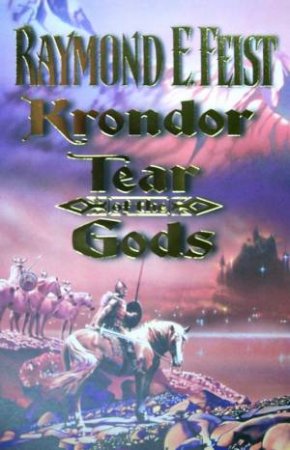 Krondor: Tear Of The Gods by Raymond E. Feist