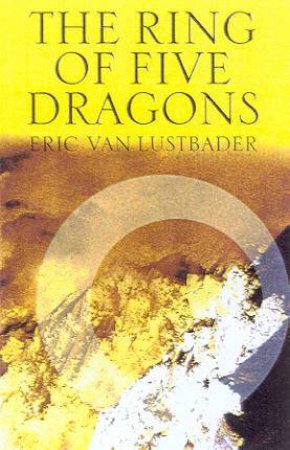 The Ring Of Five Dragons by Eric Van Lustbader