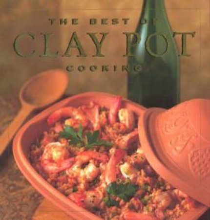 The Best Of Clay Pot Cooking by Dana Jacobi