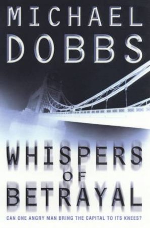 Whispers Of Betrayal by Michael Dobbs