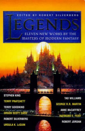 Legends: Eleven New Works By Masters Of Modern Fantasy by Robert Silverberg