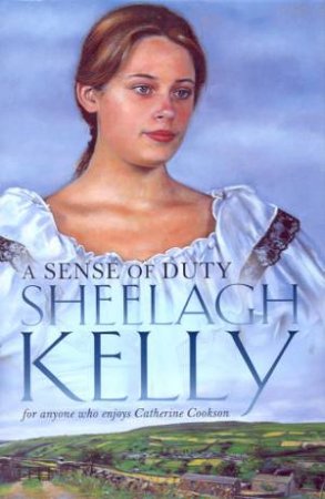 A Sense Of Duty by Sheelagh Kelly