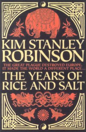 The Years Of Rice And Salt by Kim Stanley Robinson
