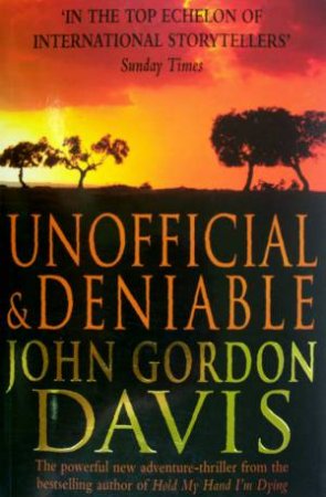 Unofficial And Deniable by John Gordon Davis