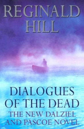 Dialogues Of The Dead by Reginald Hill
