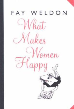 What Makes Women Happy by Fay Weldon