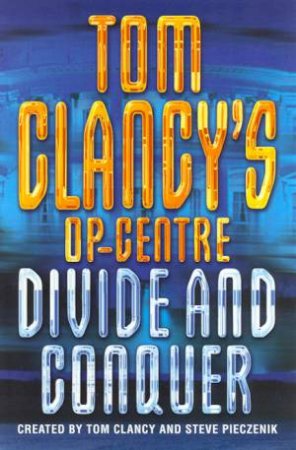 Divide And Conquer by Tom Clancy & Steve Pieczenik