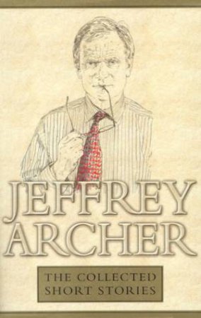 The Collected Short Stories by Jeffrey Archer