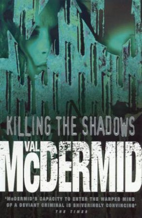 Killing The Shadows by Val McDermid