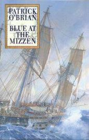 Blue At The Mizzen by Patrick O'Brian