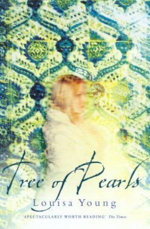 Tree Of Pearls by Louisa Young