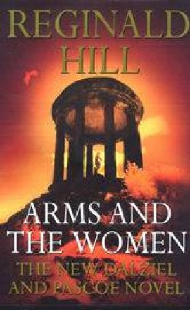 Dalziel & Pascoe: Arms And The Women by Reginald Hill