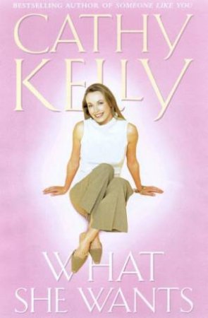 What She Wants by Cathy Kelly