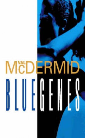 Blue Genes by Val McDermid