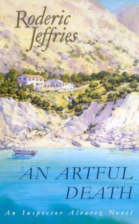 An Inspector Alvarez Novel: An Artful Death by Roderic Jeffries