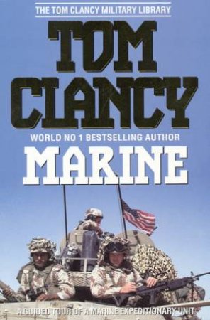 Marine: A Guided Tour Of A Marine Expeditionary Unit by Tom Clancy