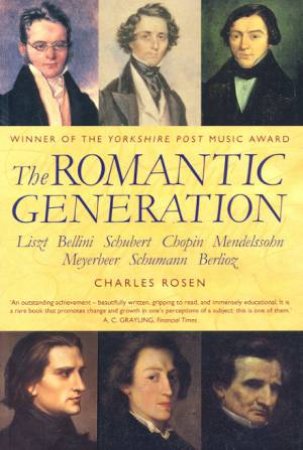 The Romantic Generation by Charles Rosen