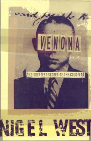 Venono: The Greatest Secret Of The Cold War by Nigel West