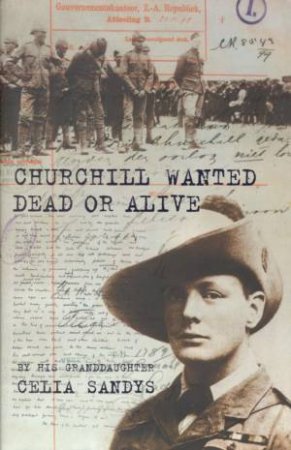 Churchill Wanted Dead Or Alive by Celia Sandys