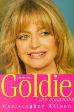 Absolutely Goldie The Biography