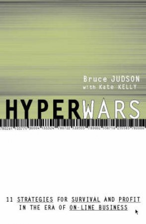 Hyperwars: Strategies For Survival In E-Commerce by B Judson & K Kelly