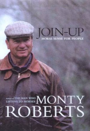 Join-Up: Horse Sense For People by Monty Roberts