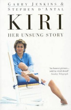 Kiri: Her Unsung Story by Stephen D'Antal & Garry Jenkins