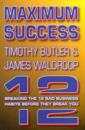 Maximum Success by Timothy Butler & James Waldroop