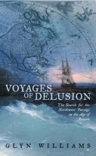 Voyages Of Delusion The Search For The Northwest Passage