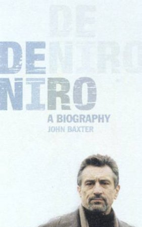 De Niro: A Biography by John Baxter