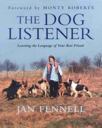 The Dog Listener: Learning The Language Of Your Best Friend by Jan Fennell & Gary Jenkins