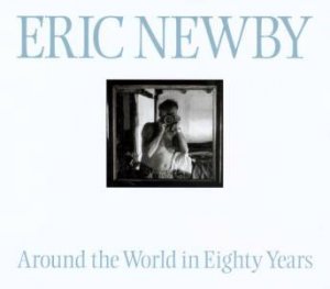 Around The World In Eighty Years by Eric Newby