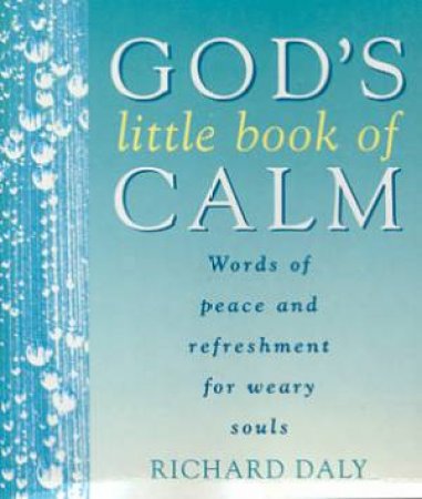 God's Little Book Of Calm by Richard A Daly