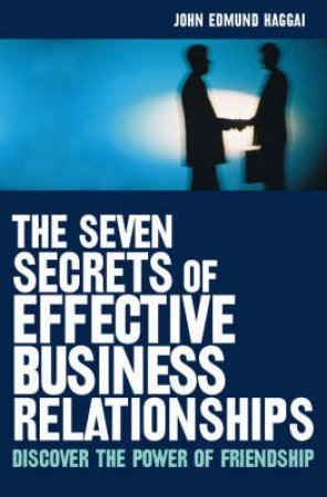 Seven Secrets Effective Business Relationships by John Haggai