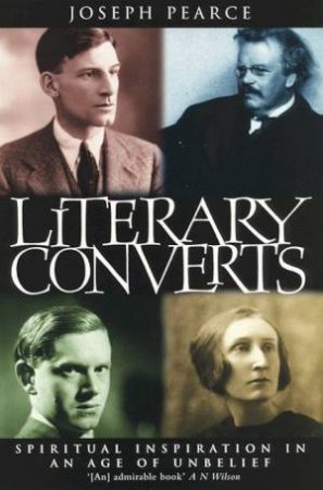 Literary Converts by Joseph Pearce