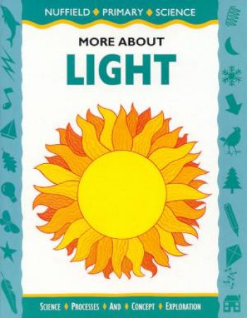 Nuffield Primary Science: More About Light by Various