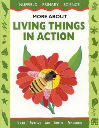 Nuffield Primary Science: More About Living Things In Action by Various