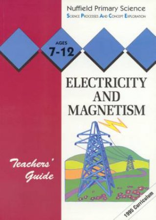 Nuffield Primary Science: Electricity And Magnetism - Teachers' Guide by Various