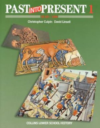 Past Into Present I: 43AD - 1400 by Christopher Culpin & David Linsell