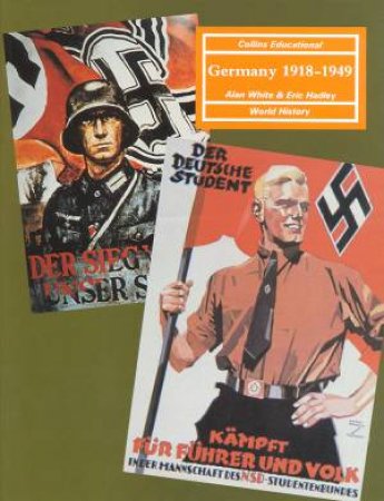 World History: Germany 1918 - 1949 by Alan White & Eric Hadley