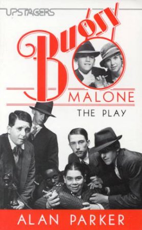 Bugsy Malone: The Play by Alan Parker