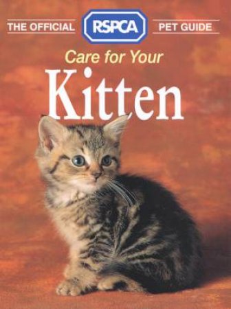 The Official RSPCA Pet Guide: Care For Your Kitten by Anna Mews