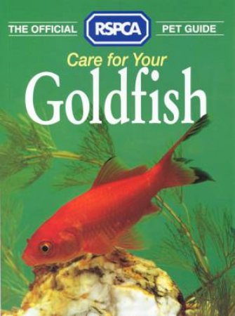 The Official RSPCA Pet Guide: Care For Your Goldfish by Various