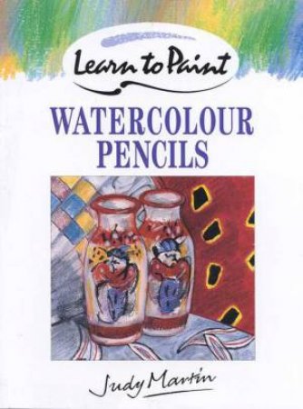 Watercolour Pencils by Judy Martin