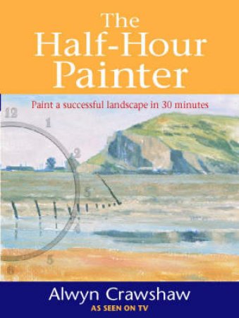 The Half Hour Painter by Alwyn Crawshaw