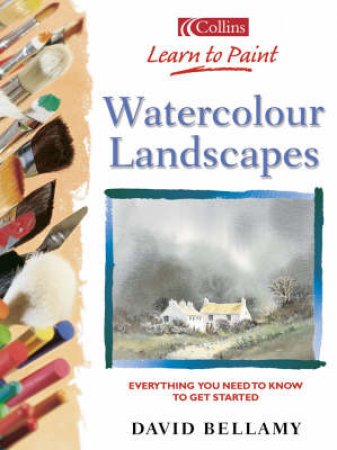 Learn To Paint Watercolour Landscapes by David Bellamy