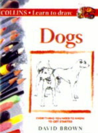 Collins Learn To Draw: Dogs by David Brown