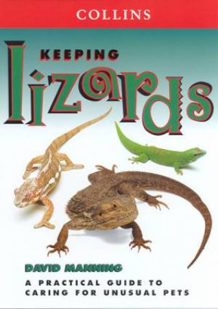 Collins Unusual Pets: Keeping Lizards by David Manning