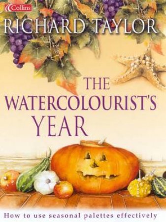 The Watercolourist's Year by Richard Taylor