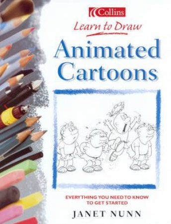 Collins Learn To Draw Animated Cartoons by Janet Nunn